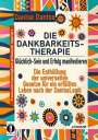 Dantse Dantse: DIE DANKBARKEITS-THERAPIE - Glücklich-Sein und Erfolg manifestieren: Die Enthüllung der universellen Gesetze für ein glückliches Leben, nach der DantseLogik, Buch