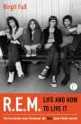 Birgit Fuß: R.E.M. - Life And How To Live It, Buch