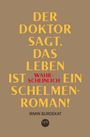 „Der Doktor sagt, das Leben ist wahrscheinlich ein Schelmenroman!“ – Irmin Burdekat. Brauner Hintergrund, Logo unten.