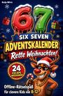 "67 Six Seven Adventskalender. Rette Weihnachten! 24 Escape Missionen. Offline-Rätselspaß für clevere Kids von 8-12." Eine fröhliche Illustration mit Rentier in Weihnachtsmütze und Sonnenbrille. Geschenke und Schneeflocken umrahmen die bunte Szene.