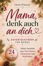"Mama, denk auch an dich. Adventskalender für Mamas. 24 Tage für dich. Kleine Auszeiten zum Durchatmen, Entspannen und Wohlfühlen."  
Weihnachtliche Illustrationen mit Kerzen und einem Stern.