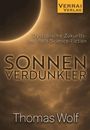 "Sonnenverdunkler" von Thomas Wolf. Dystopie, Polit-Science-Fiction. Oben links eine Sonnenfinsternis, oben rechts Logo.