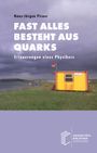Hans-Jürgen Pirner: Fast alles besteht aus Quarks, Buch