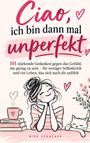"Ciao, ich bin dann mal unperfekt. 101 stärkende Gedanken...". Illustration: Frau mit Katze, Tasse, Blumen.