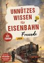 Titel: "Unnützes Wissen für Eisenbahnfreunde", "mit 222 Fakten". Bild von Lokomotive im Bahnhof, Mann in Uniform.