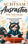 Titel: "Achtsam Ausrasten für Teenager". Eine grimmige Katze meditiert in einem Kapuzenpullover, umgeben von Schulmaterial.