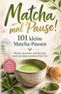 „Matcha mal Pause! 101 kleine Matcha-Pausen. Wissen, Kurioses und Rezepte rund um Japans grünen Kult-Tee.“  
Eine Matchaschale und ein Besen.