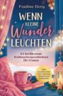 "Pauline Berg: Wenn kleine Wunder leuchten. 24 berührende Weihnachtsgeschichten für Frauen." Gemütliche Winterillustration.