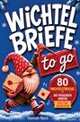 "Wichtel Briefe to go" steht groß. Darunter: "80 Wichtelstreiche mit passenden Briefen, auch zum Ausdrucken." Ein fröhlicher Wichtel mit roten Mütze und Briefen.