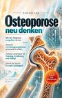 Titel: "Osteoporose neu denken". Grafische Darstellung eines Knochens, mit medizinischen Erklärungen und einem Workbook-Symbol.