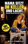 „MAMA SITZT IM KELLER UND LACHT. Das Anti-Stress-Buch für Frauen. 101 Ausraster." Frau lacht auf Waschmaschine.