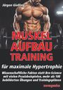 "Jürgen Gießing. Muskelaufbau Training. Für maximale Hypertrophie." Ein muskulöser Mann hebt eine Langhantel.