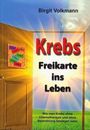 Birgit Volkmann: Krebs - Freikarte ins Leben, Buch