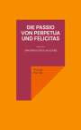 Vincent Hunink: Die Passio von Perpetua und Felicitas, Buch