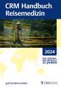 Tomas Jelinek: CRM Handbuch Reisemedizin 2024, Buch,Div.