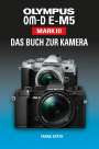 Frank Späth: OLYMPUS OM-D E-M5 Mark III Das Buch zur Kamera, Buch