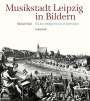 Michael Maul: Musikstadt Leipzig in Bildern, Buch