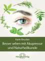 Karin Brucker: Besser sehen mit Akupressur und Naturheilkunde, Buch