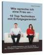 Sigrid Hornstein: Wie spreche ich eine Frau an - 10 Top Techniken mit Erfolgsgarantie!, Buch