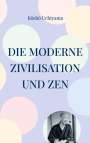 Kôshô Uchiyama: Die moderne Zivilisation und Zen, Buch