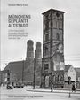 Carmen M. Enss: Münchens geplante Altstadt, Buch