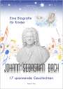 Peter Bach: Johann Sebastian Bach - Eine Biografie für Kinder, Buch