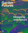 Mateo Kries: Garden Futures (englische Ausgabe), Buch