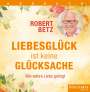 Robert T. Betz: Liebesglück ist keine Glückssache, CD,CD,CD