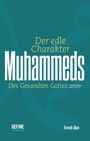 Der edle Charakter Muhammeds, des Gesandten Gottes. Friede & Segen seien mit ihm. Define Verlag, Ferruh Akin.