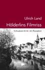 Ulrich Land: Hölderlins Filmriss, Buch