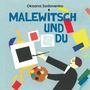 Oksana Sadovenko: Malewitsch und du / HC, Buch