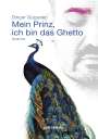 Dinçer Güçyeter: Mein Prinz, ich bin das Ghetto, Buch