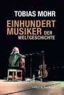 Tobias Mohr: Einhundert Musiker der Weltgeschichte, Buch