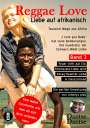 Dantse Dantse: Reggae Love - Liebe auf afrikanisch: Tausend Wege aus Afrika (Band 3)- "I love you Baby" hat viele Bedeutungen - Die Quadratur der Schwarz-Weiß-Liebe, Buch