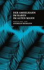 Andreas Reimann: Der Amselhahn im Raben im alten Mann, Buch