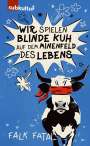 Falk Fatal: Wir spielen Blinde Kuh auf dem Minenfeld des Lebens, Buch