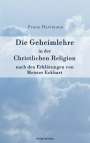 Franz Hartmann: Die Geheimlehre in der Christlichen Religion nach den Erklärungen von Meister Eckharts, Buch