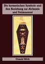 Oswald Wirth: Die hermetischen Symbole und ihre Beziehung zur Alchemie und Freimaurerei, Buch
