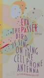 Eva Passer: The bird is singing on the cell phone antenna, Buch
