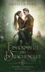 Isabella Benz: Unicorn Chronicles - Einhornblut und Drachenglut, Buch