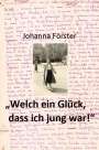 Johanna Förster: "Welch ein Glück, dass ich jung war!", Buch