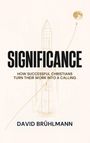 Text: "SIGNIFICANCE: How Successful Christians Turn Their Work into a Calling", "David Brühlmann". Illustration: Rakete und Mond.