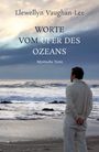 Texte: Llewellyn Vaughan-Lee, WORTE VOM UFER DES OZEANS, Mystische Texte. Person am Strand, Blick aufs Meer.