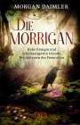 Morgan Daimler: Die Morrígan: Hohe Königin und Schicksalsgöttin Irlands, Beschützerin des Feenvolkes, Buch