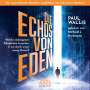 Paul Wallis: DIE ECHOS VON EDEN. Empfohlen von Erich von Däniken (ungekürzte Lesung) MP3-CD, MP3