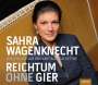 Sahra Wagenknecht: Reichtum ohne Gier, CD