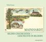 "MAINHARDT. BILDER-GESCHICHTEN – GESCHICHTE IN BILDERN. Heike Krause. Alte Postkarten mit Landschaften und Gebäuden."
