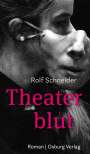 Rolf Schneider: Theaterblut, Buch