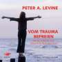Peter A. Levine: Vom Trauma befreien, CD