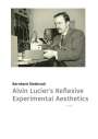 Bernhard Rietbrock: Alvin Lucier's Reflexive Experimental Aesthetics, Buch
